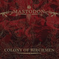 Mastodon - Colony of Birchmen